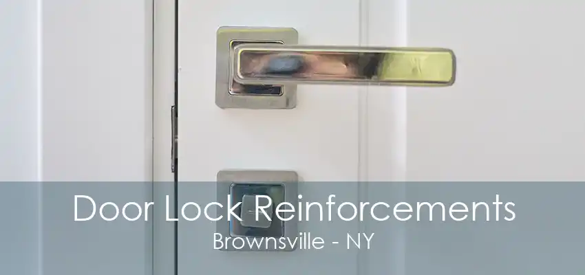 Door Lock Reinforcements Brownsville - NY