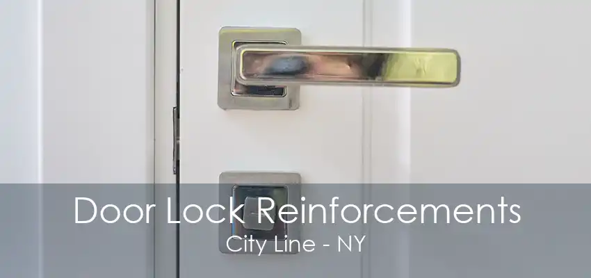 Door Lock Reinforcements City Line - NY