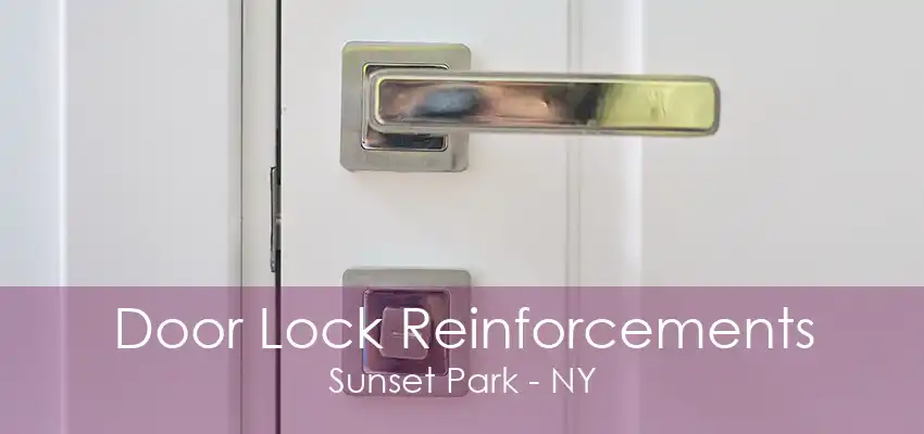 Door Lock Reinforcements Sunset Park - NY