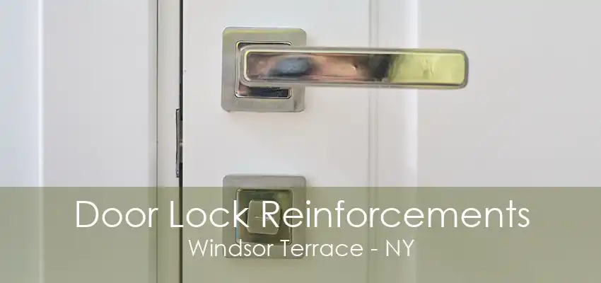 Door Lock Reinforcements Windsor Terrace - NY