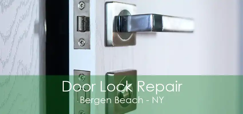 Door Lock Repair Bergen Beach - NY