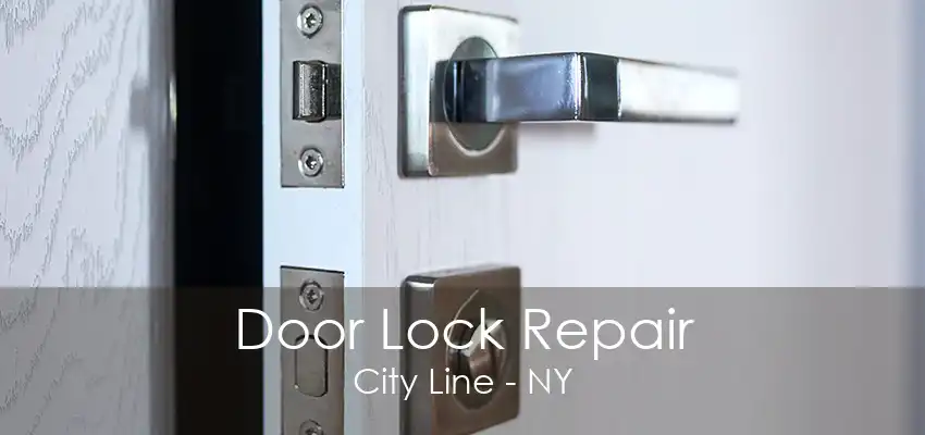 Door Lock Repair City Line - NY