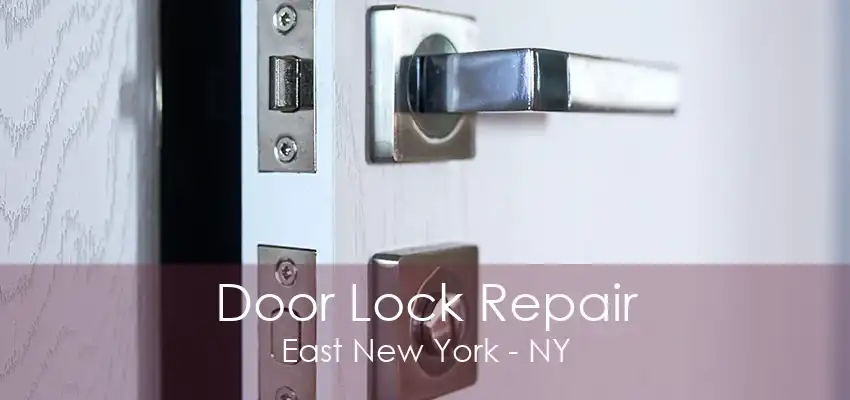 Door Lock Repair East New York - NY