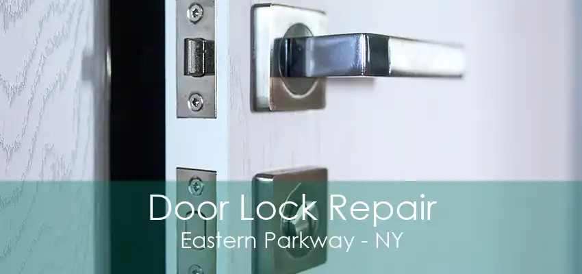 Door Lock Repair Eastern Parkway - NY