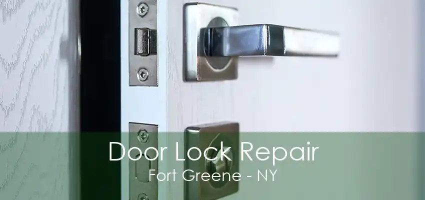 Door Lock Repair Fort Greene - NY