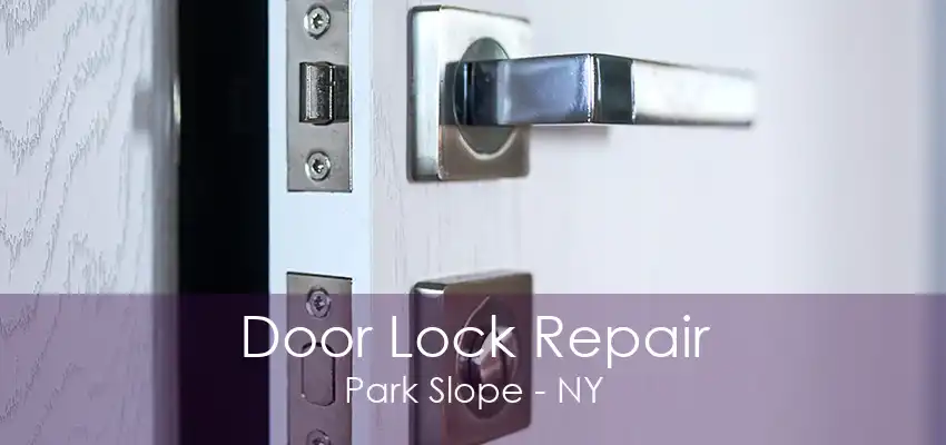 Door Lock Repair Park Slope - NY