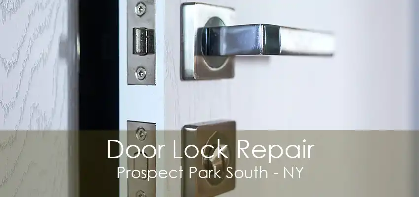 Door Lock Repair Prospect Park South - NY