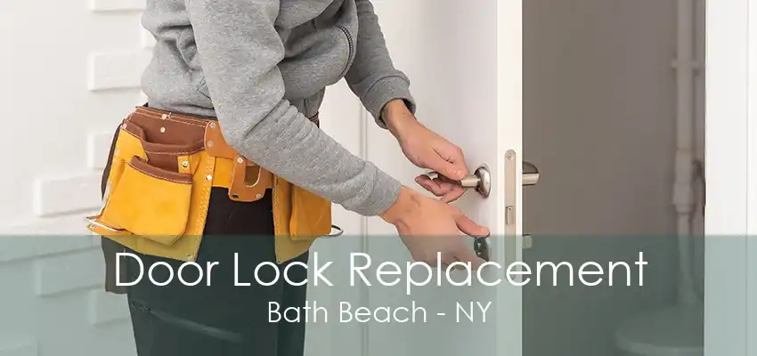 Door Lock Replacement Bath Beach - NY