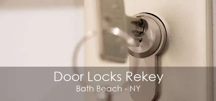 Door Locks Rekey Bath Beach - NY