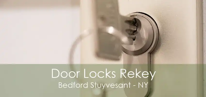 Door Locks Rekey Bedford Stuyvesant - NY