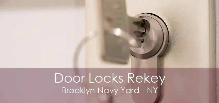 Door Locks Rekey Brooklyn Navy Yard - NY