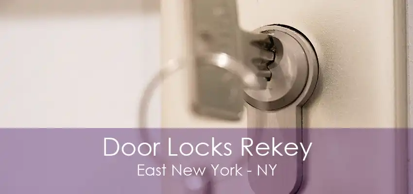 Door Locks Rekey East New York - NY