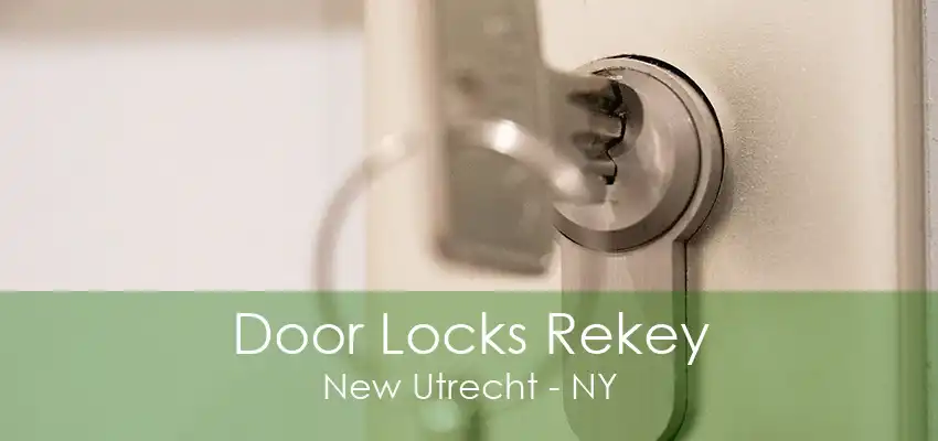 Door Locks Rekey New Utrecht - NY