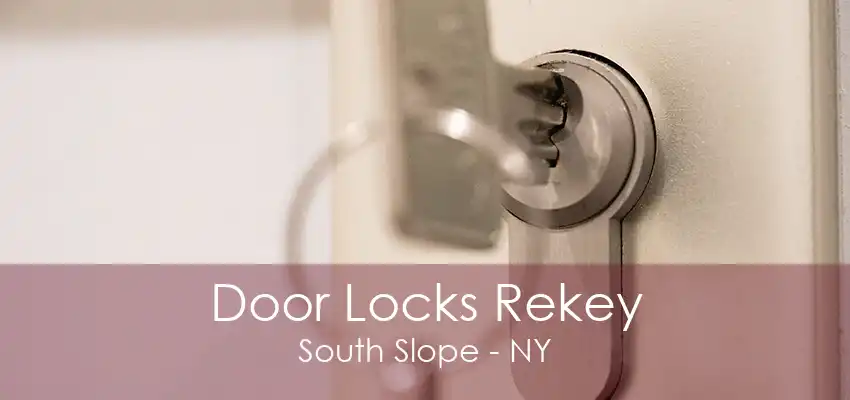 Door Locks Rekey South Slope - NY