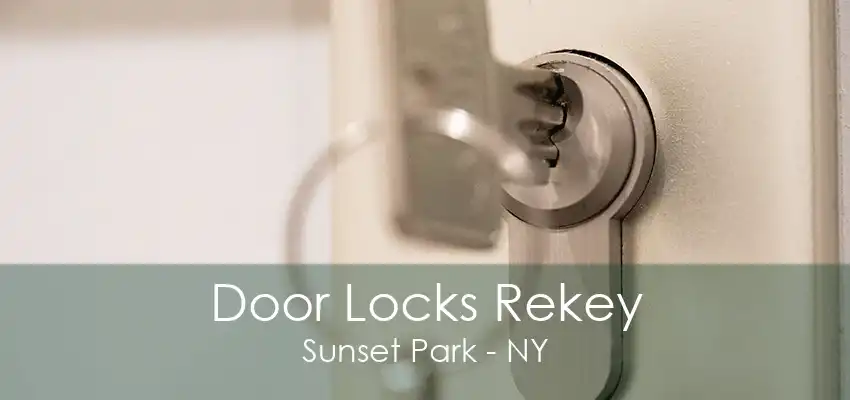 Door Locks Rekey Sunset Park - NY