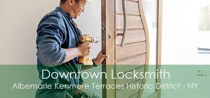 Downtown Locksmith Albemarle Kenmore Terraces Historic District - NY