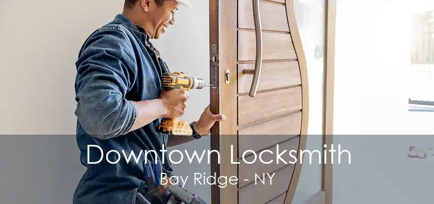 Downtown Locksmith Bay Ridge - NY