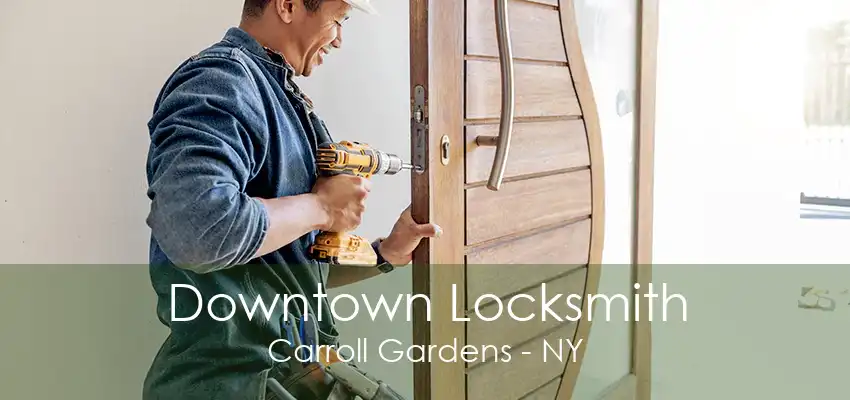 Downtown Locksmith Carroll Gardens - NY