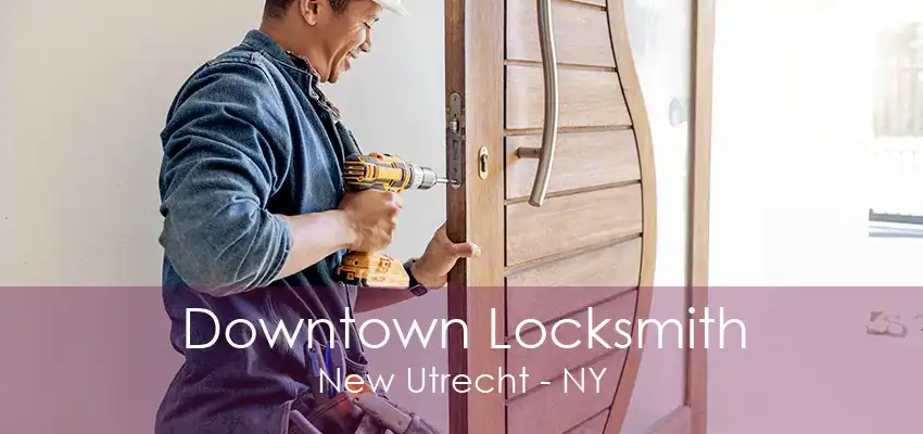 Downtown Locksmith New Utrecht - NY