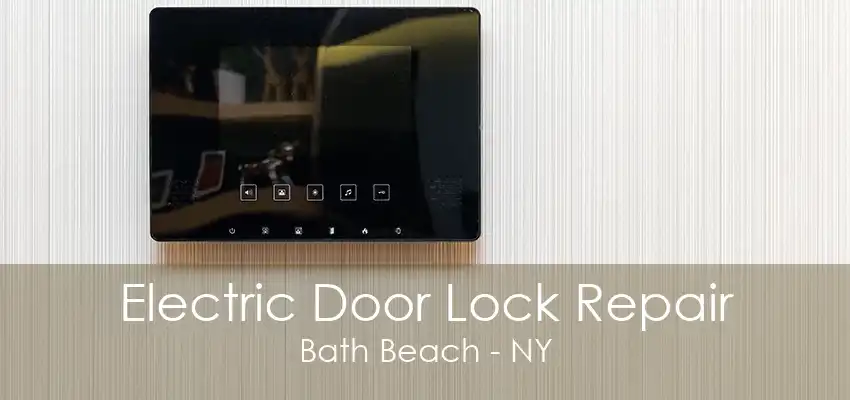 Electric Door Lock Repair Bath Beach - NY