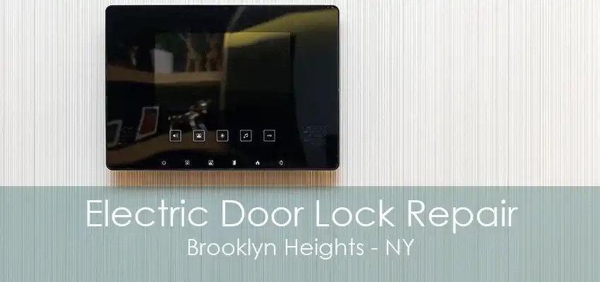 Electric Door Lock Repair Brooklyn Heights - NY