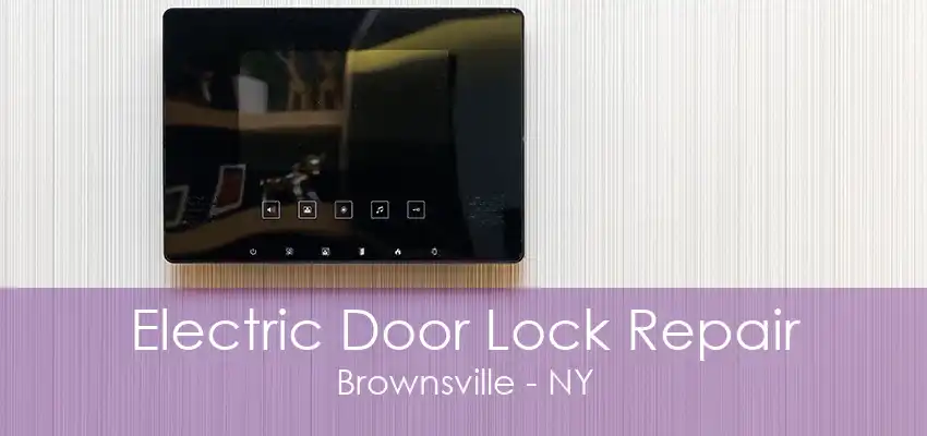 Electric Door Lock Repair Brownsville - NY