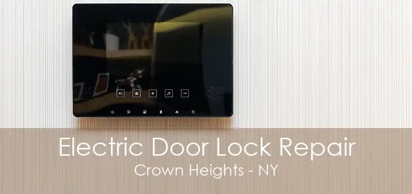 Electric Door Lock Repair Crown Heights - NY