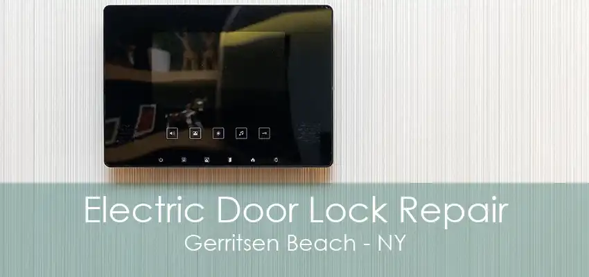 Electric Door Lock Repair Gerritsen Beach - NY