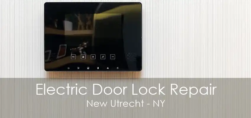 Electric Door Lock Repair New Utrecht - NY