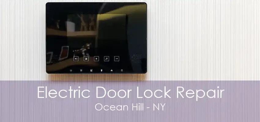 Electric Door Lock Repair Ocean Hill - NY