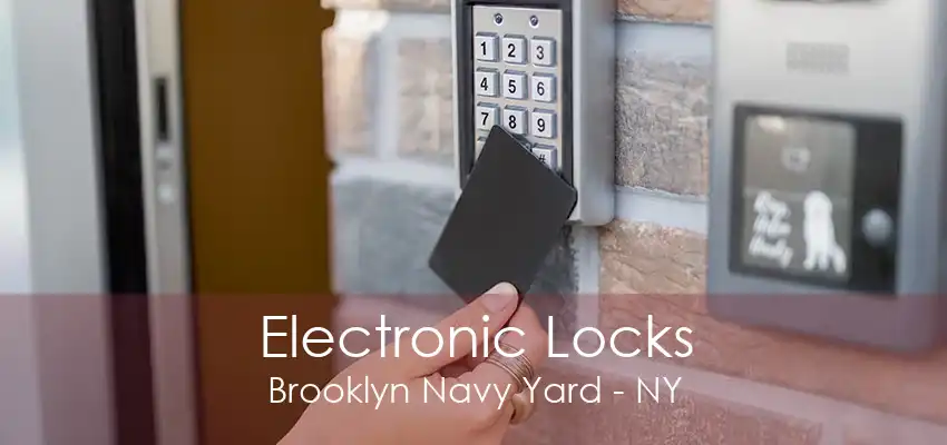 Electronic Locks Brooklyn Navy Yard - NY