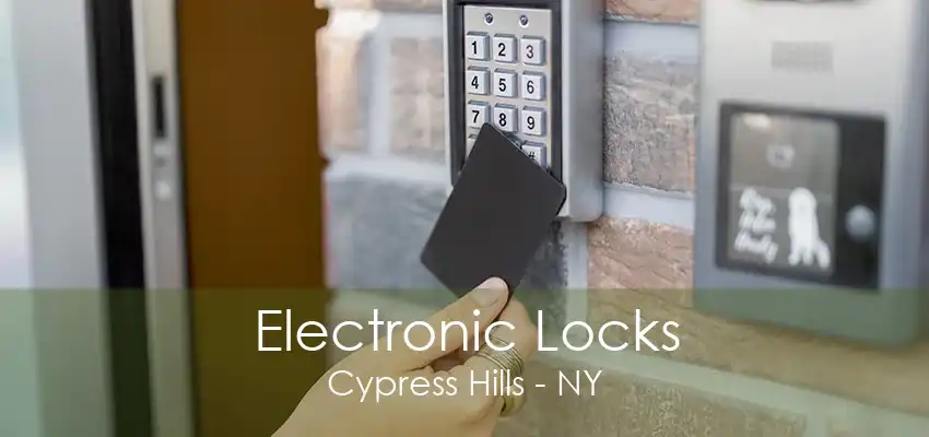 Electronic Locks Cypress Hills - NY