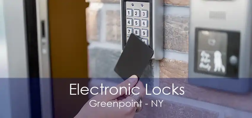 Electronic Locks Greenpoint - NY