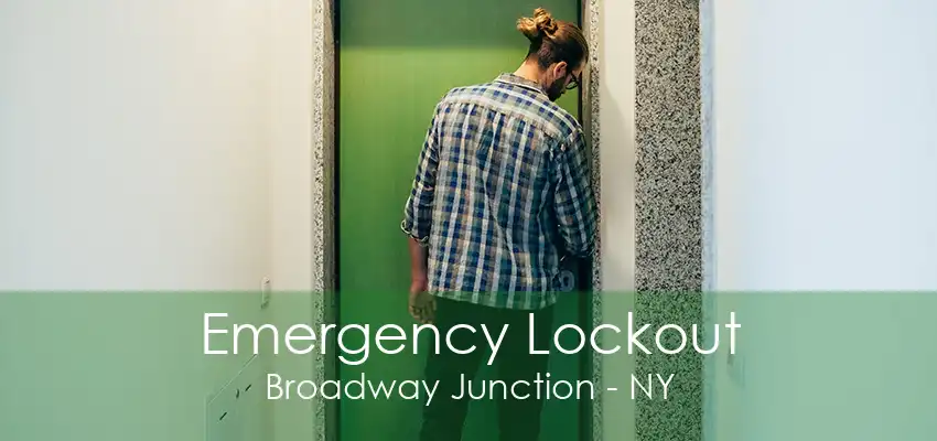 Emergency Lockout Broadway Junction - NY