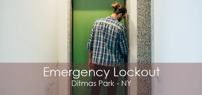 Emergency Lockout Ditmas Park - NY