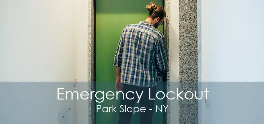 Emergency Lockout Park Slope - NY