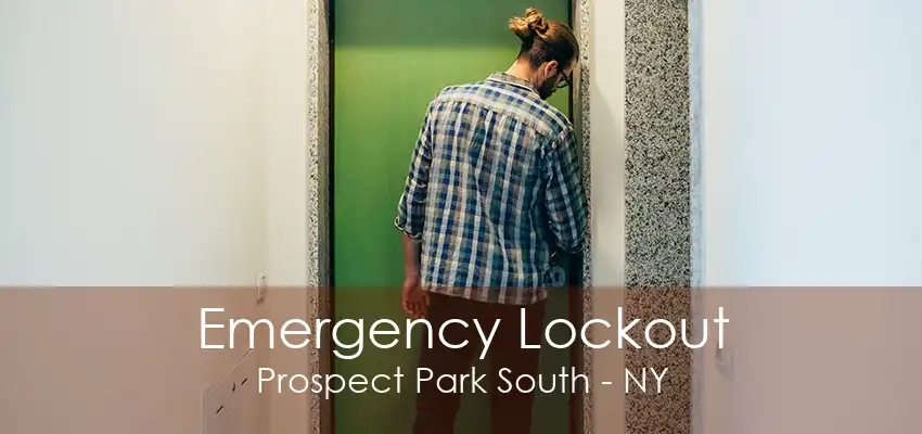 Emergency Lockout Prospect Park South - NY