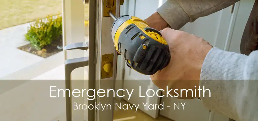 Emergency Locksmith Brooklyn Navy Yard - NY