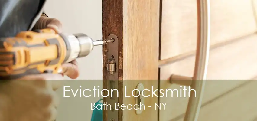 Eviction Locksmith Bath Beach - NY