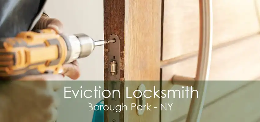 Eviction Locksmith Borough Park - NY