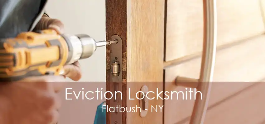 Eviction Locksmith Flatbush - NY