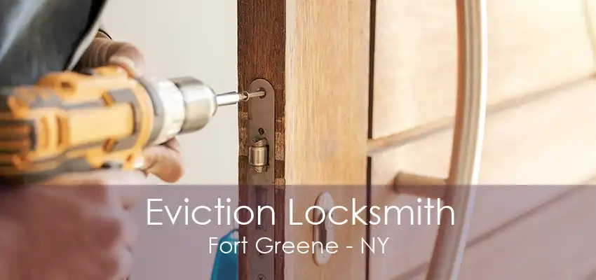 Eviction Locksmith Fort Greene - NY