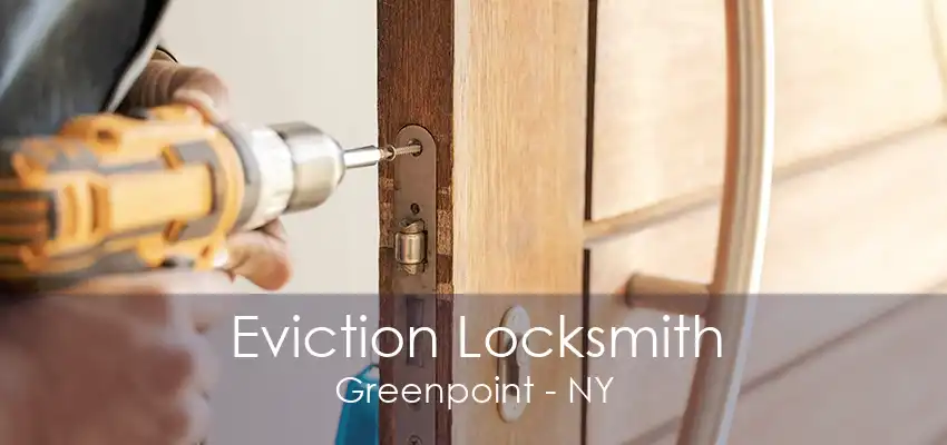 Eviction Locksmith Greenpoint - NY