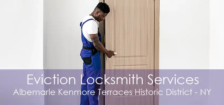 Eviction Locksmith Services Albemarle Kenmore Terraces Historic District - NY