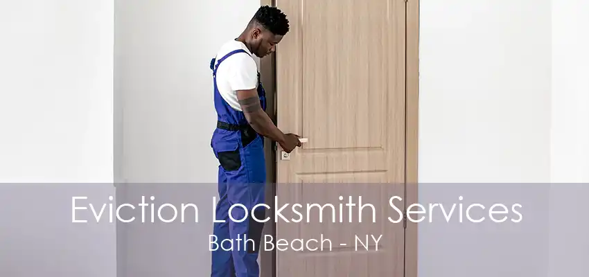 Eviction Locksmith Services Bath Beach - NY