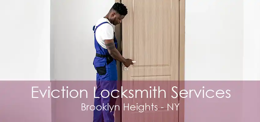 Eviction Locksmith Services Brooklyn Heights - NY