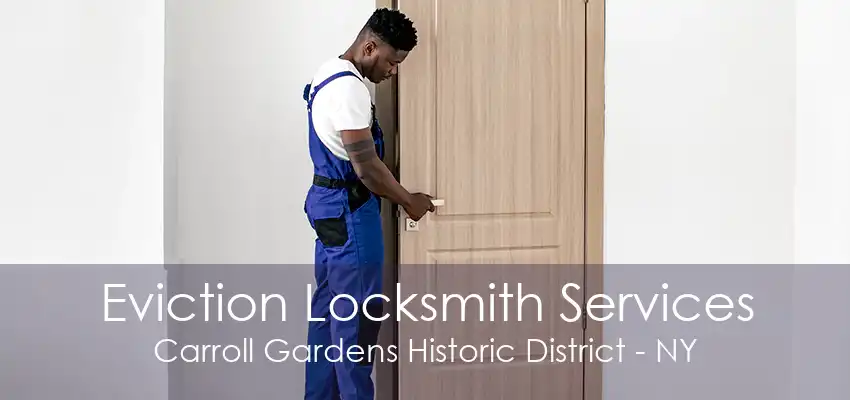 Eviction Locksmith Services Carroll Gardens Historic District - NY