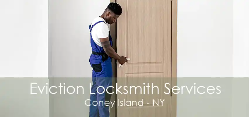 Eviction Locksmith Services Coney Island - NY