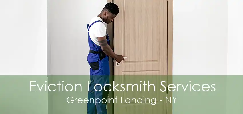 Eviction Locksmith Services Greenpoint Landing - NY