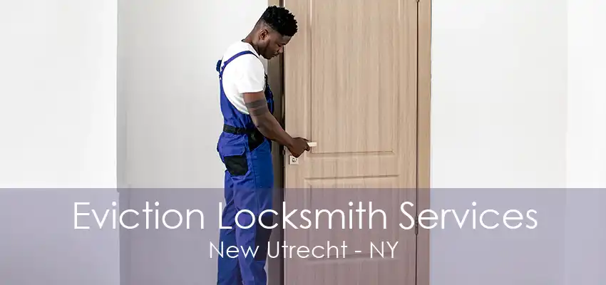 Eviction Locksmith Services New Utrecht - NY